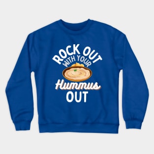 Rock Out with your Hummus Out! Crewneck Sweatshirt